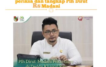 Kejaksaan Negeri Pekanbaru Diminta Memeriksa Plh Dirut Rs Madani dr Dedy Khairul Ray Terkait Dugaan Penyalahgunaan Wewenang dan Penggunaan Dana BLUD Rs Madani Yang Berbau Korupsi