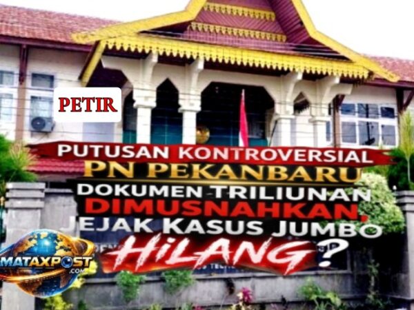 Putusan Kontroversial PN Pekanbaru, Dokumen Dugaan Korupsi Triliunan Dimusnahkan, Jejak Kasus Jumbo Hilang?