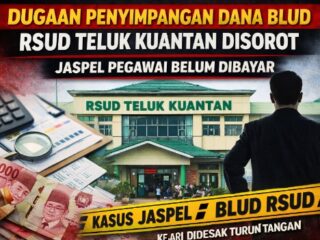 Dugaan Penyimpangan Dana BLUD RSUD Teluk Kuantan Kian Menguat