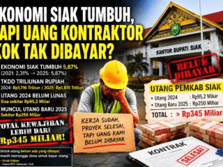 Ekonomi Siak Tumbuh? Tapi Uang Kontraktor Kok Tak Dibayar