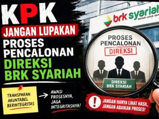 KPK Jangan Lupakan Proses Pencalonan Direksi BRK Syariah