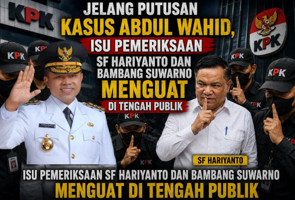 Jelang Vonis Abdul Wahid, KPK Periksa SF Hariyanto Terkait Uang Sitaan, Nama Bambang Suwarno Ikut Disorot