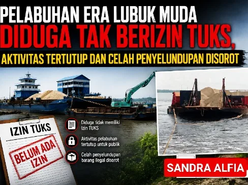 Pelabuhan ERA Lubuk Muda Diduga Tak Berizin TUKS, Aktivitas Tertutup dan Celah Penyelundupan Disorot