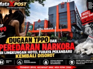 Dugaan TPPO dan Peredaran Narkoba di Lingkungan Hotel Furaya Pekanbaru Kembali Disorot