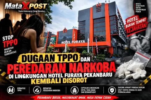 Dugaan TPPO dan Peredaran Narkoba di Lingkungan Hotel Furaya Pekanbaru Kembali Disorot