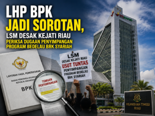 LHP BPK Jadi Sorotan, LSM Desak Kejati Riau Periksa Dugaan Penyimpangan Program Bedelau BRK Syariah