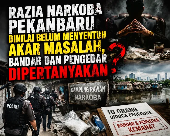 Rasia Besar Kampung Narkoba Pekanbaru, Pengguna Diciduk, Bandar Masih Jadi Teka Teki