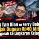 Dari Tan Kian ke Ferry Boboho, Jejak Dugaan Rp40 Miliar Mengarah ke Lingkaran Kejagung?