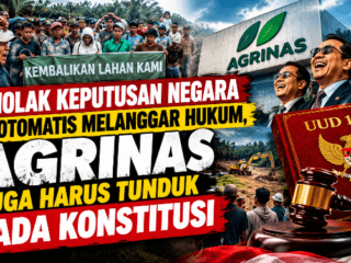 Menolak Keputusan Negara Tak Otomatis Melanggar Hukum, Agrinas Wajib Tunduk pada Konstitusi