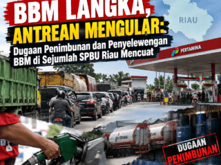 BBM Langka, Antrean Mengular: Dugaan Penimbunan dan Penyelewengan BBM di Sejumlah SPBU Riau Mencuat