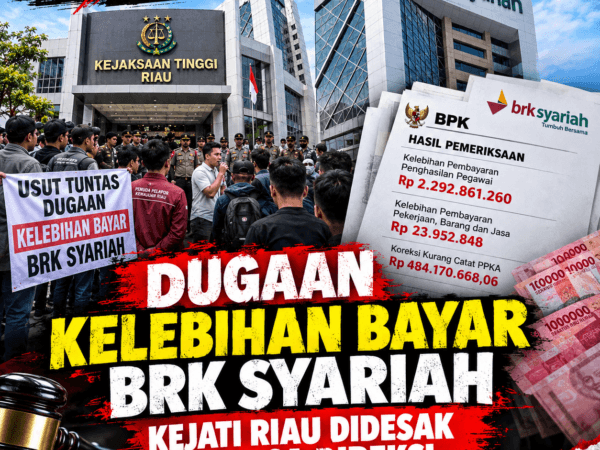 Dugaan Korupsi di Balik Kelebihan Bayar BRK Syariah, Kejati Riau Didesak Periksa Direksi