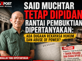 Said Muchtar Tetap Dipidana, Rantai Pembuktian Dipertanyakan: Ada Dugaan Rekayasa Hukum dan Abuse of Power?