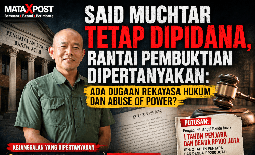 Said Muchtar Tetap Dipidana, Rantai Pembuktian Dipertanyakan: Ada Dugaan Rekayasa Hukum dan Abuse of Power?