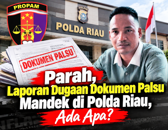 Parah, Laporan Dugaan Dokumen Palsu Mandek di Polda Riau, Ada Apa?